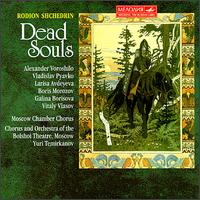 Rodion Shchedrin: Dead Souls - Alexander Golyshev (flute); Alexander Voroshilo (vocals); Alexei Maslennikov (vocals); Anatoly Mishutin (vocals);...