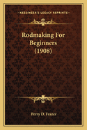 Rodmaking For Beginners (1908)