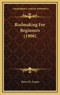 Rodmaking for Beginners (1908)