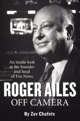 Roger Ailes: Off Camera - Chafets, Zev