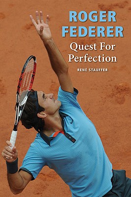 Roger Federer: Quest for Perfection - Stauffer, Rene