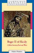 Roger II of Sicily: A Ruler Between East and West