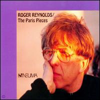 Roger Reynolds: The Paris Pieces - Ensemble InterContemporain; Marie Kobayashi (vocals); Philip Larson (vocals); Scott Dunn (piano); Steven Schick (marimba)