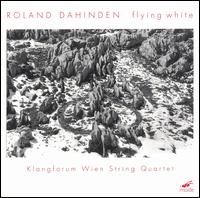Roland Dahinden: Flying White - Klangforum Wien String Quartet