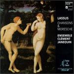 Roland de Lassus: Chansons & Moresche