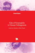 Role of Neutrophils in Disease Pathogenesis