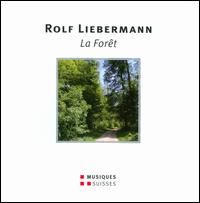 Rolf Liebermann: La For�t - Anne Howells (vocals); Charles Ossola (vocals); Gilles Cachemaille (vocals); Hellen Kwon (vocals); Jacques Loreau (vocals);...