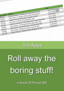 Roll away the boring stuff!: in Excel 2019 and 365