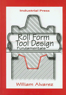 Roll Form Tool Design: Fundamentals
