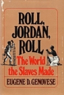 Roll, Jordan, roll : the world the slaves made