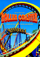 Roller Coaster: Wooden and Steel Coasters, Twisters and Corkscrews