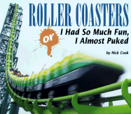 Roller Coasters, Or, I Had So Much Fun, I Almost Puked