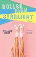 Roller Rink Starlight: A Memoir