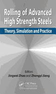 Rolling of Advanced High Strength Steels: Theory, Simulation and Practice
