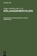 Rollwagenbuchlein: Festschrift Fur Walter Roll Zum 65. Geburtstag