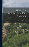 ROM, Die Menschen Des Barock