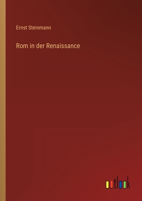 ROM in Der Renaissance - Steinmann, Ernst