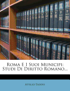 Roma E I Suoi Municipi: Studi Di Diritto Romano