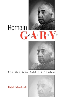 Romain Gary: The Man Who Sold His Shadow - Schoolcraft, Ralph, Professor