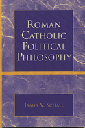 Roman Catholic Political Philosophy
