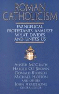 Roman Catholicism: Evangelical Protestants Analyze What Divides and Unites Us