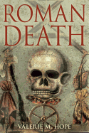 Roman Death: The Dying and the Dead in Ancient Rome