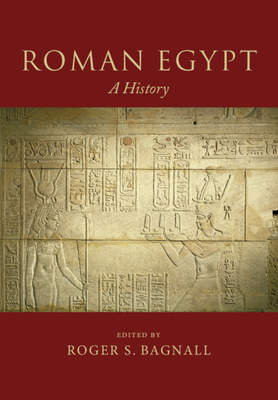 Roman Egypt - Bagnall, Roger S (Editor)