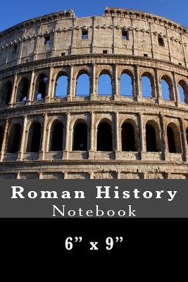 Roman History Notebook: 6" x 9" - Foster, Richard B