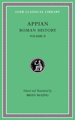 Roman History, Volume II - Appian, and McGing, Brian (Translated by)