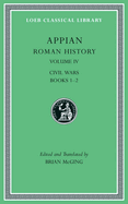 Roman History, Volume IV: Civil Wars, Books 1-2