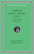 Roman History, Volume V: Civil Wars, Books 3-4
