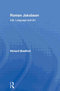 Roman Jakobson: Life, Language and Art