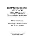 Roman Jakobson's Approach to Language: Phenomenological Structuralism