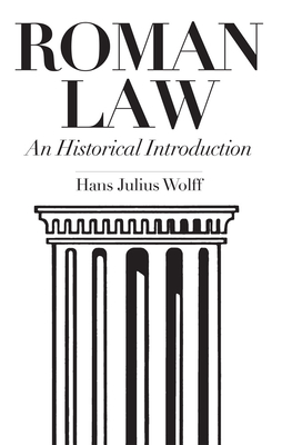 Roman Law: An Historical Introduction - Wolff, Hans Julius