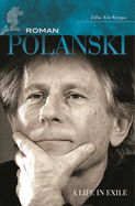 Roman Polanski: A Life in Exile
