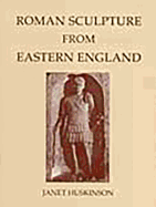 Roman Sculpture from Eastern England