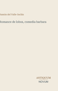Romance de Lobos, Comedia Barbara