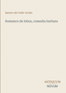 Romance de Lobos, Comedia Barbara