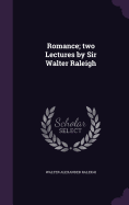 Romance; two Lectures by Sir Walter Raleigh
