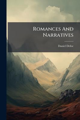 Romances And Narratives - Defoe, Daniel