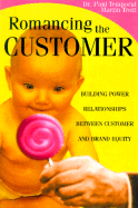 Romancing the Customer: Building Power Relationships Between Customer and Brand Equity