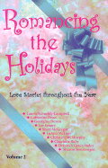 Romancing the Holidays: Love Stories Throughout the Year
