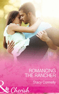 Romancing the Rancher - Connelly, Stacy