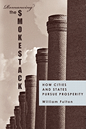 Romancing the Smokestack: How Cities and States Pursue Prosperity