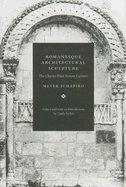 Romanesque Architectural Sculpture: The Charles Eliot Norton Lectures