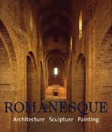 Romanesque: Architecture, Sculpture, Painting