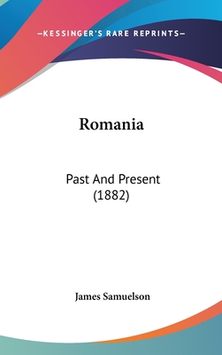 Romania: Past and Present (1882) - Samuelson, James
