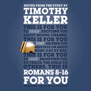 Romans 8-16 for You: For Reading, for Feeding, for Leading