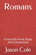 Romans: A Verse By Verse Study And Commentary