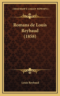 Romans de Louis Reybaud (1858) - Reybaud, Louis